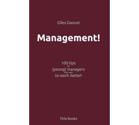 Management! 100 tips for (young) managers who want to work better!