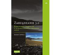 Management 3.0 : Gérer des équipes en utilisant des méthodologies Agiles Appelo Jurgen (Buch auf Polnisch)