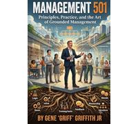 Management 501: Principles, Practice, and the Art of Grounded Management