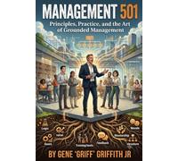 Management 501: Principles, Practice, and the Art of Grounded Management