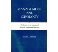 Management and Ideology: The Legacy of the International Scientific Management Movement