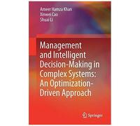 Management And Intelligent Decision-Making In Complex Systems: An Optimization-Driven Approach