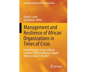 Management and Resilience of African Organizations in Times of Crisis: Current Business Issues in African Countries (CBIAC) Conference, Agadir, Morocco, April 27-28, 2023