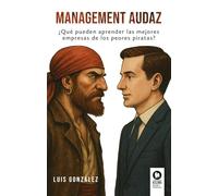 Management audaz: ¿Qué pueden aprender las mejores empresas de los peores piratas?