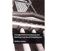 Management Consultancy and Banking in an Era of Globalization Andrew Jones (Auteur)