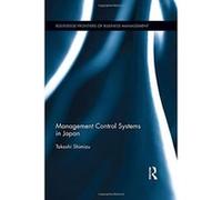 Management Control Systems in Japan (Routledge Frontiers of Business Management) - [Livre en VO] Takashi Shimizu (Auteur)
