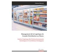 Management de la Logistique de Grande Distribution au Maroc: Analyse Empirique des Dysfonctionnements Systémiques et Corrélations Stratégiques