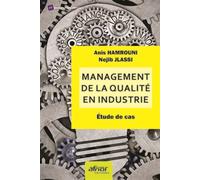 Management de la qualité en industrie Etude de cas - Anis Hamrouni - Afnor - broché - Etude