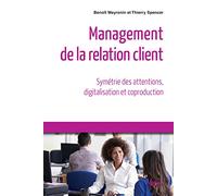 Management de la relation client - Symétrie des attentions, digitalisation et coproduction Collection : Référence Management