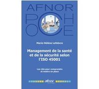Management de la santé et de la sécurité selon l'ISO 45001: Les clés pour comprendre et mettre en place