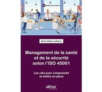 Management de la santé et de la sécurité selon l'ISO 45001 Marie-Hélène Lefebvre (Auteur)