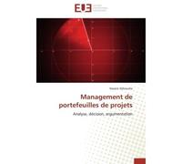 Management de portefeuilles de projets Analyse, décision, argumentation - Nassim Dehouche - Universitaires Europeennes - broché - Essai
