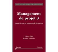 Management de projet 3 : études de cas et supports de formation