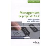 Management De Projet De A À Z - 1000 Questions Pour Faire Le Point