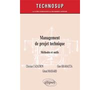 Management de projet technique - Méthodes et outils - Niveau B - méthodes et outils - Christian Cazaubon - Ellipses - Livre