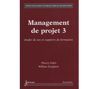 Management de projet 3 : études de cas et supports de formation