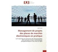 Management de projets des places de marchés électroniques en pratique Le E-sourcing aux épreuves des fonctionnalités d'un annuaire virtuel: méthodologie d'implémentation - Adil El Amri - Universitaire