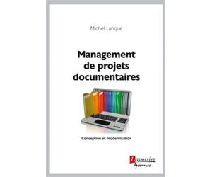 Management de projets documentaires Conception et modernisation - Michel Lanque - Hermes Science Publications - broché - Guide