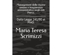 Management delle risorse umane e trasparenza amministrativa negli enti Parco.: Dalla Legge 241/90 al PIAO.