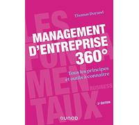 Management d'entreprise 360° - 2e éd. - Tous les principes et outils à connaître: Tous les principes et outils à connaître