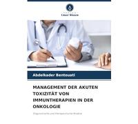 MANAGEMENT DER AKUTEN TOXIZITÄT VON IMMUNTHERAPIEN IN DER ONKOLOGIE: Diagnostische und therapeutische Ansätze