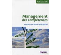 Management des compétences Construire votre référentiel - Alain Labruffe - Afnor - broché - Guide