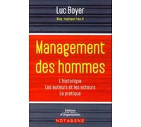 Management des hommes Historique - Grands acteurs et auteurs - Méthodes, outils, perspectives - Luc Boyer - Organisation Eds D' - broché - Guide