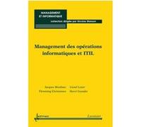 Management des opérations informatiques et Itil J. Moulinec (Auteur), L. Loyer (Auteur), Hervé Guyader (Auteur)
