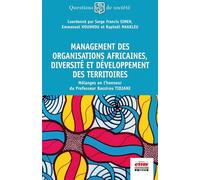 Management des organisations africaines, diversité et développement des territoires: Mélanges en l'honneur du Professeur Bassirou Tidjani