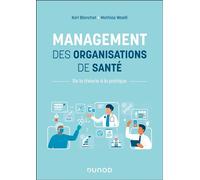 Management des organisations de santé De la théorie à la pratique - Karl Blanchet - Dunod - broché - Scolaire / Universitaire