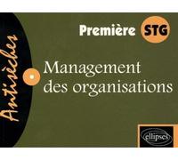 Management des organisations - Première STG - Catherine Lenglart - Ellipses - broché - Scolaire / Universitaire