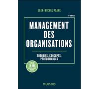 Management des organisations Théories, concepts, performances - 6ème édition - Jean-Michel Plane - Dunod - broché - Etude