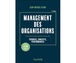 Management des organisations Théories, concepts, performances - 6ème édition - Jean-Michel Plane - Dunod - broché - Etude