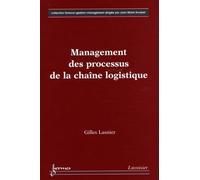 Management des processus de la chaîne logistique Gilles Lasnier (Auteur)