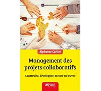 Management des projets collaboratifs: Construire, développer, mettre en oeuvre