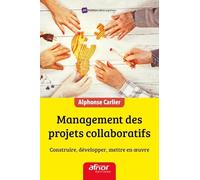 Management des projets collaboratifs: Construire, développer, mettre en oeuvre