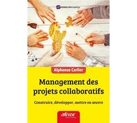 Management des projets collaboratifs Construire, développer, mettre en oeuvre - Alphonse Carlier - Afnor - broché - Etude
