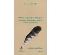 Management Des Projets : Techniques D'évaluation, Analyse, Choix Et Planification