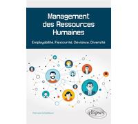 Management des Ressources Humaines. Employabilité, Flexicurité, Déviance, Diversité - Mahrane Hofaidhllaoui - Ellipses - broché - Manuel