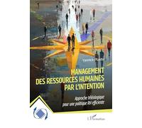 Management des ressources humaines par l'intention: Approche téléologique pour une politique RH efficiente