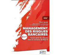 Management des risques bancaires Savoir gérer les risques dans le contexte Bâle III - Henri Jacob - Afges Eds - broché - Etude