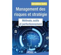 Management des risques et stratégie : méthode, outils et perfectionnement - Geraldine Sutra - Afnor - broché - Etude