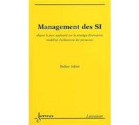 management des SI , aligner le parc applicatif sur la stratégie d'entreprise , modéliser l'urbanisme des processus Joliot, Didier (Auteur)