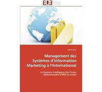 Management Des Systèmes D'information Marketing À L'international: Le Business Intelligence Des Firmes Multinationales (Fmn) En Action (Omn.Univ.Europ.)