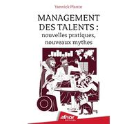 Management des talents : nouvelles pratiques, nouveaux mythes