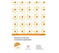 Management Des Technologies Organisationnelles N° 6 - Désordres Numériques : Incertitude Et Opportunités