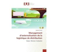 Management d'externalisation de la logistique de distribution Enjeux, décision, évaluation - Rachid El Felahi - Universitaires Europeennes - broché - Manuel