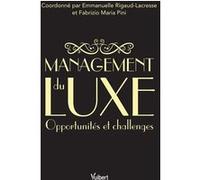 Management du luxe Françoise Collard (Contributions), Emmanuelle Rigaud (Auteur), Bruno Godey (Contributions), Arnaud Fournier (Contributions), Maria Ruiz Garcia (Contributions), Isabelle Rousseau (Co