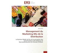 Management du Marketing Mix de la Distribution Le Business Model ad-hoc de la perception des consommateurs des Pratiques de Merchandising dans les - Adil El Amri - Universitaires Europeennes - broché 