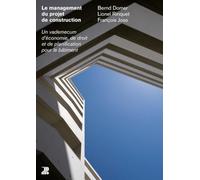 Le Management Du Projet De Construction - Un Vademecum D'économie, De Droit Et De Planification Pour Le Bâtiment